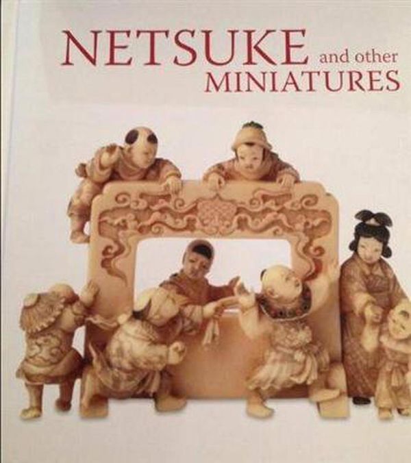 Cover Art for 9781921668203, Netsuke and Other Miniatures by Jennifer Harris