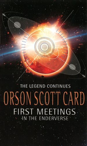 Cover Art for 9781405524049, First Meetings: In The Enderverse by Orson Scott Card
