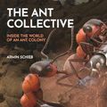 Cover Art for 9780691255927, The Ant Collective: Inside the World of an Ant Colony by Armin Schieb