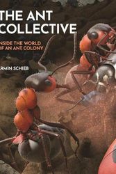 Cover Art for 9780691255927, The Ant Collective: Inside the World of an Ant Colony by Armin Schieb
