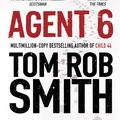 Cover Art for 9781847396747, Agent 6 by Tom Rob Smith
