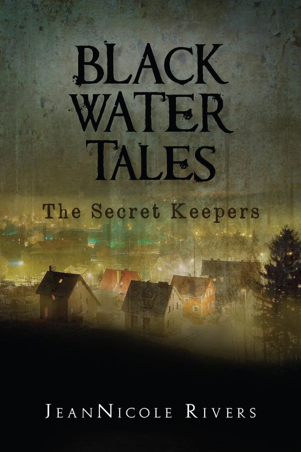 Cover Art for 9781301823482, Black Water Tales: The Secret Keepers by JeanNicole Rivers