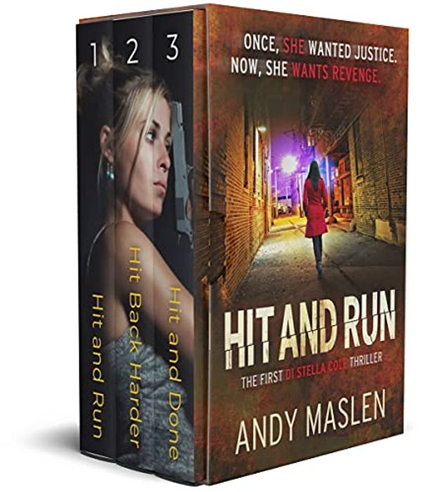 Cover Art for B07DFPWHHZ, The First Stella Cole Boxset: The Revenge Trilogy: Hit and Run, Hit Back Harder, Hit and Done (The DI Stella Cole Boxset Book 1) by Andy Maslen