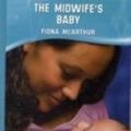 Cover Art for 9780263198935, The Midwife's Baby by Fiona McArthur