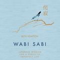 Cover Art for 9781665017213, Wabi Sabi: Japanese Wisdom for a Perfectly Imperfect Life by Beth Kempton