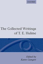 Cover Art for 9780198112341, The Collected Writings of T.E. Hulme by T. E. Hulme, Csengeri