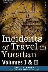 Cover Art for B00JW76GY6, [[Incidents of Travel in Yucatan, Vols. I and II (Cosimo Classics)]] [By: Stephens, John Lloyd] [November, 2008] by John Lloyd Stephens