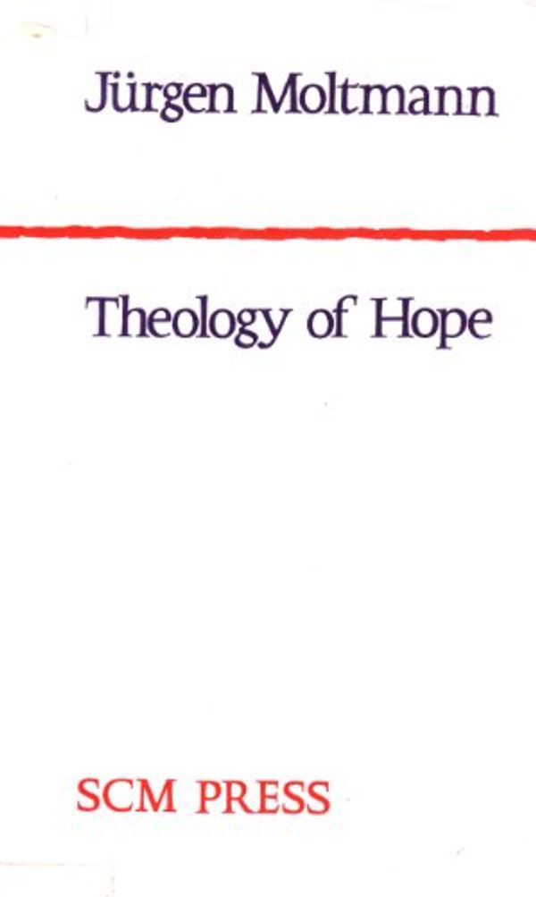 Cover Art for 9780334016977, Theology of Hope by Jurgen Moltmann