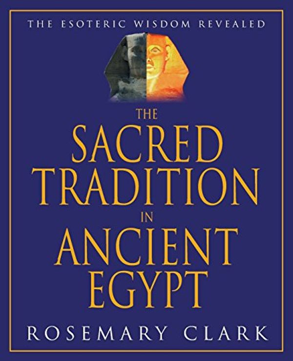Cover Art for 9781567181296, The Sacred Tradition in Ancient Egypt by Rosemary Clark