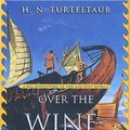 Cover Art for 9780765344519, Over the Wine-Dark Sea by H N Turteltaub