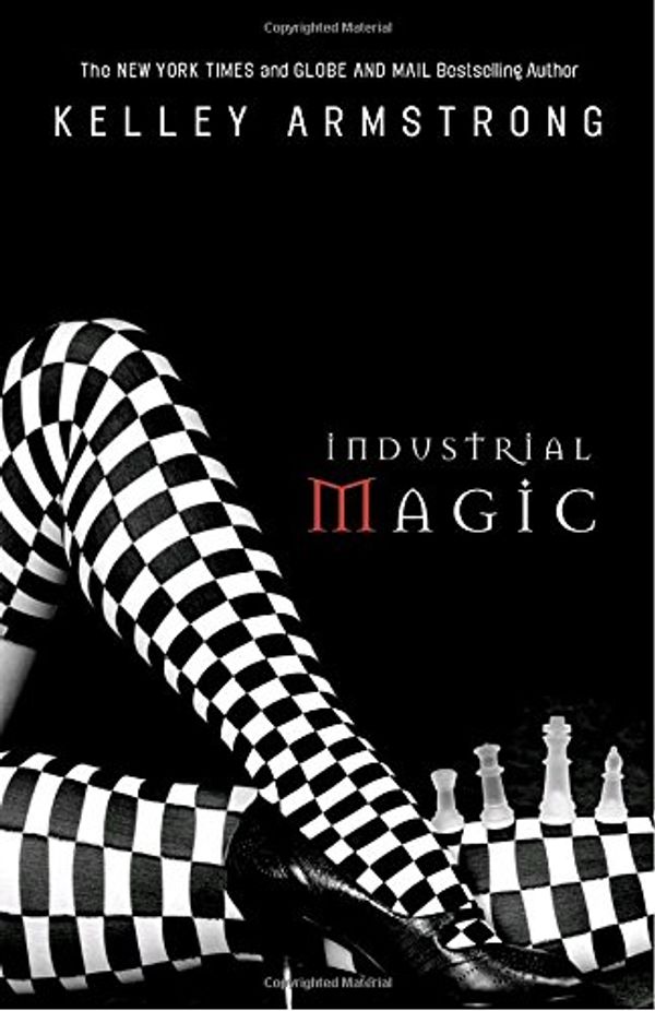 Cover Art for 9780307358370, Industrial Magic by Kelley Armstrong