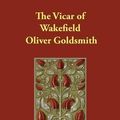 Cover Art for 9781406811438, The Vicar of Wakefield by Oliver Goldsmith