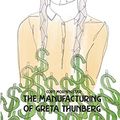 Cover Art for B07WNRN4F2, The Manufacturing of Greta Thunberg by Cory Morningstar