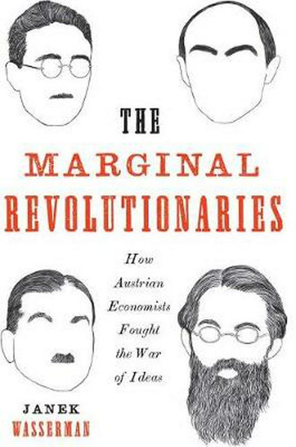Cover Art for 9780300228229, The Marginal Revolutionaries: How Austrian Economists Fought the War of Ideas by Janek Wasserman