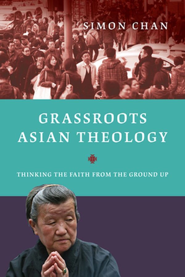 Cover Art for 9780830840489, Grassroots Asian Theology by Simon Chan