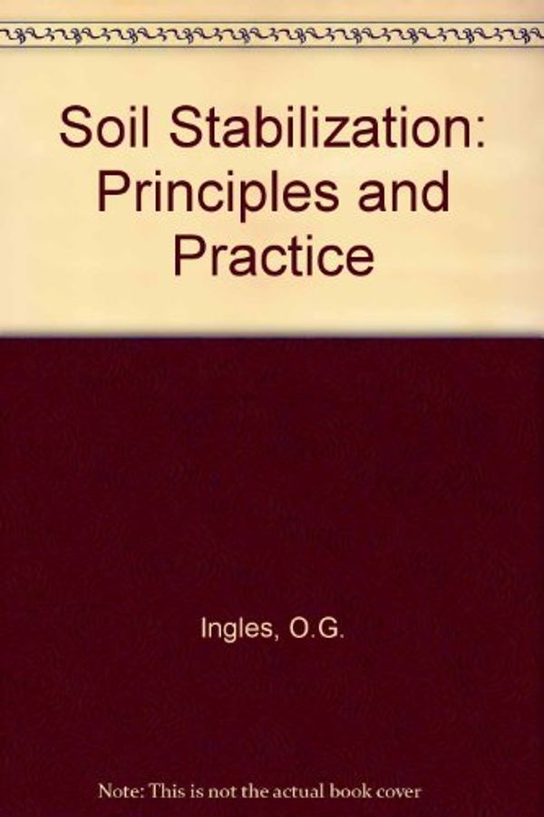 Cover Art for 9780409482157, Soil Stabilization: Principles and Practice by O.G. Ingles