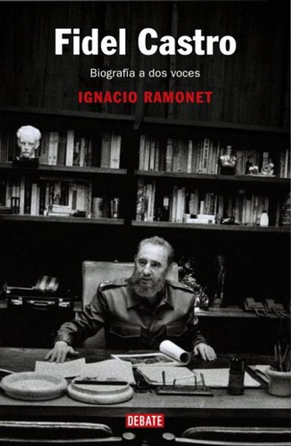 Cover Art for 9780307376534, Fidel Castro, Biografia a dos Voces by Ignacio Ramonet