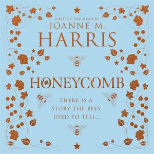 Cover Art for 9781409160960, Honeycomb by Joanne M Harris, Charles Vess