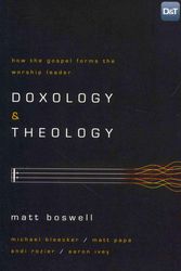 Cover Art for 9781433679728, Doxology and Theology by Matt Boswell