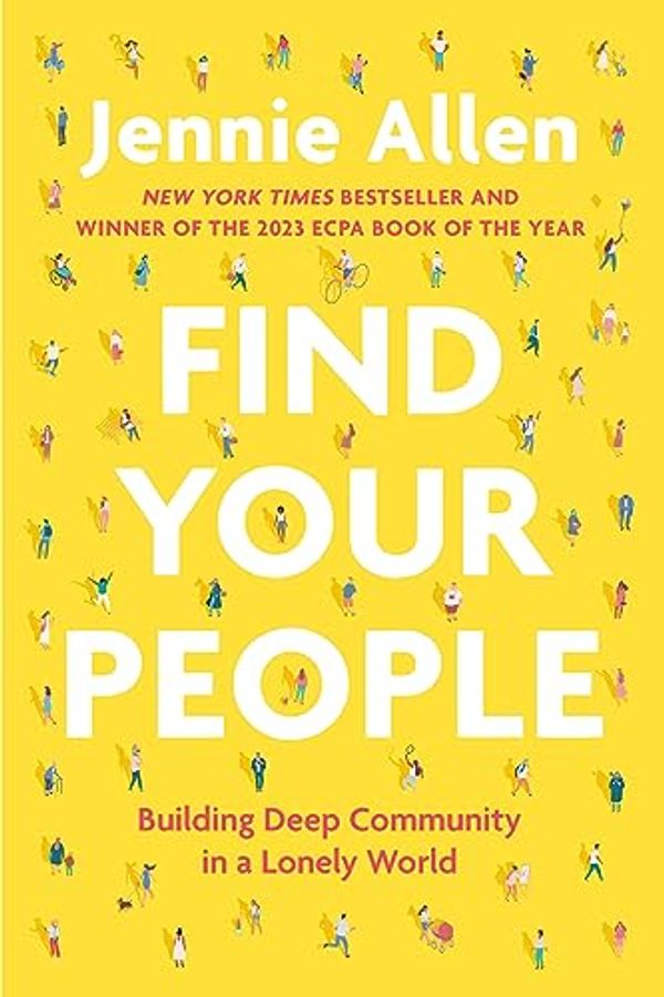 Cover Art for B09BTMLNLB, Find Your People: Building Deep Community in a Lonely World by Jennie Allen