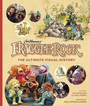 Cover Art for 9781683836834, Fraggle Rock: The Ultimate Visual History by Jody Revenson, Noel Murray