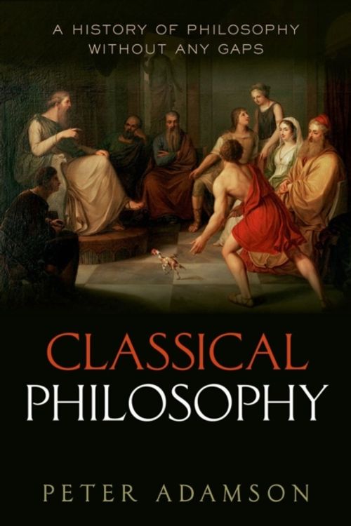 Cover Art for 9780199674534, Classical Philosophy: Volume 1 by Peter Adamson