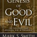 Cover Art for 9780664263959, The Genesis of Good and Evil: The Fall(out) and Original Sin in the Bible by Mark S. Smith