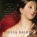 Cover Art for 9780812982282, Victoria: The Queen by Julia Baird