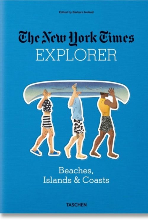 Cover Art for 9783836570732, The New York Times Explorer. Beaches, Islands & CoastsExplorer by Barbara Ireland