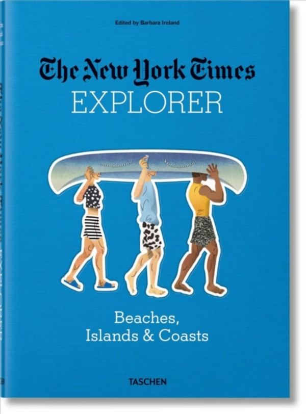 Cover Art for 9783836570732, The New York Times Explorer. Beaches, Islands & CoastsExplorer by Barbara Ireland