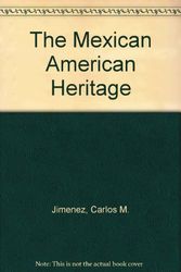 Cover Art for 9780892290291, The Mexican American heritage by Carlos M. Jiménez