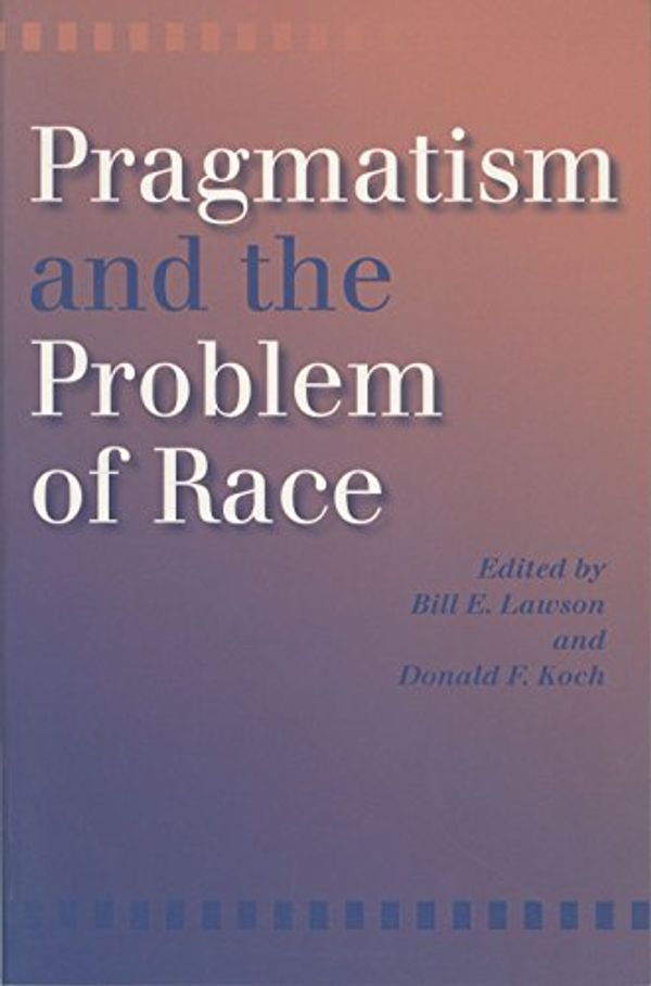 Cover Art for B01N2RYZ6Y, Pragmatism and the Problem of Race by Unknown