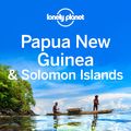 Cover Art for 9781786573087, Lonely Planet Papua New Guinea & Solomon Islands by Lonely Planet