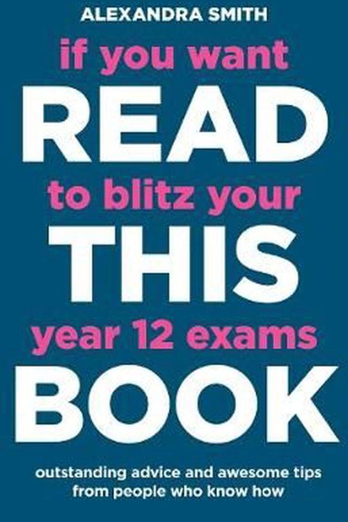 Cover Art for 9780733338632, If You Want to Ace Your Final Year 12 Exams Read This Book by Alexandra Smith