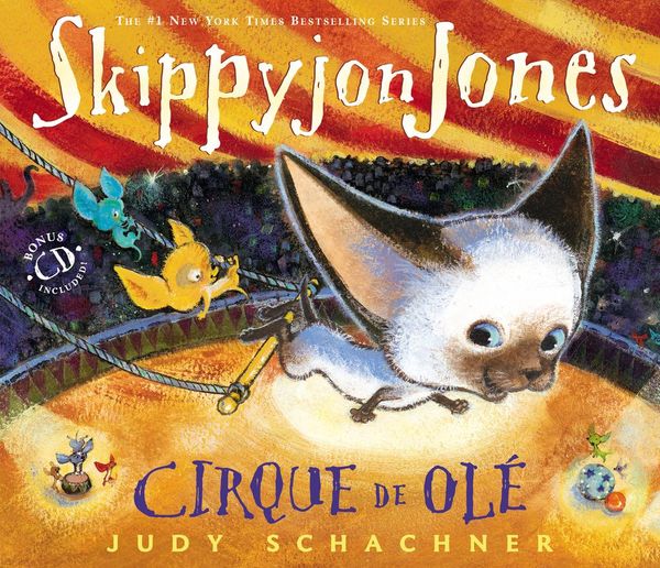 Cover Art for 9781101651896, Skippyjon Jones Cirque de Ole by Judy Schachner