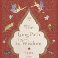 Cover Art for 9781590519646, The Long Path to Wisdom: Tales from Burma by Jan-Philipp Sendker