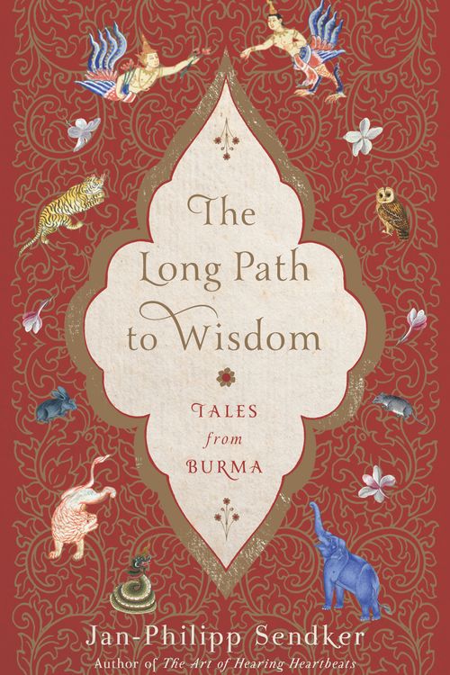Cover Art for 9781590519646, The Long Path to Wisdom: Tales from Burma by Jan-Philipp Sendker