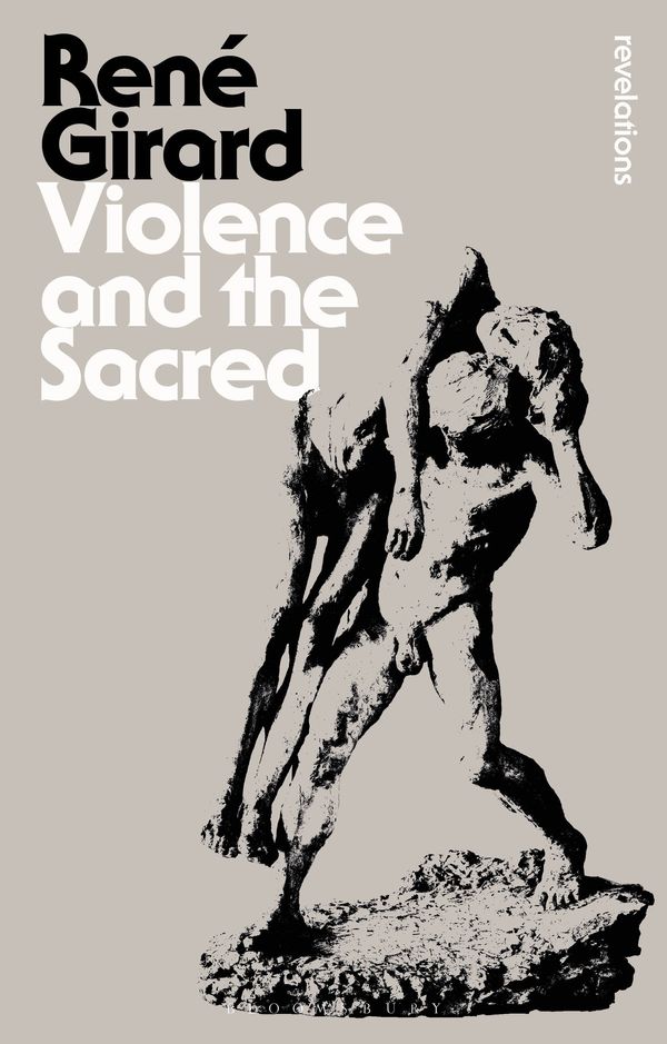 Cover Art for 9781472530028, Violence and the Sacred by Dr. René Girard