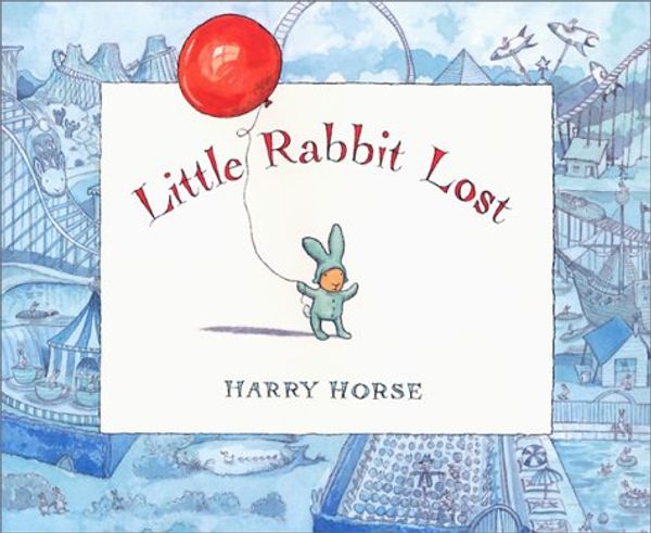 Cover Art for 0765288527341, Little Rabbit Lost by Harry Horse