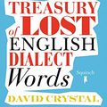 Cover Art for B00UBL1G24, The Disappearing Dictionary: A Treasury of Lost English Dialect Words by David Crystal