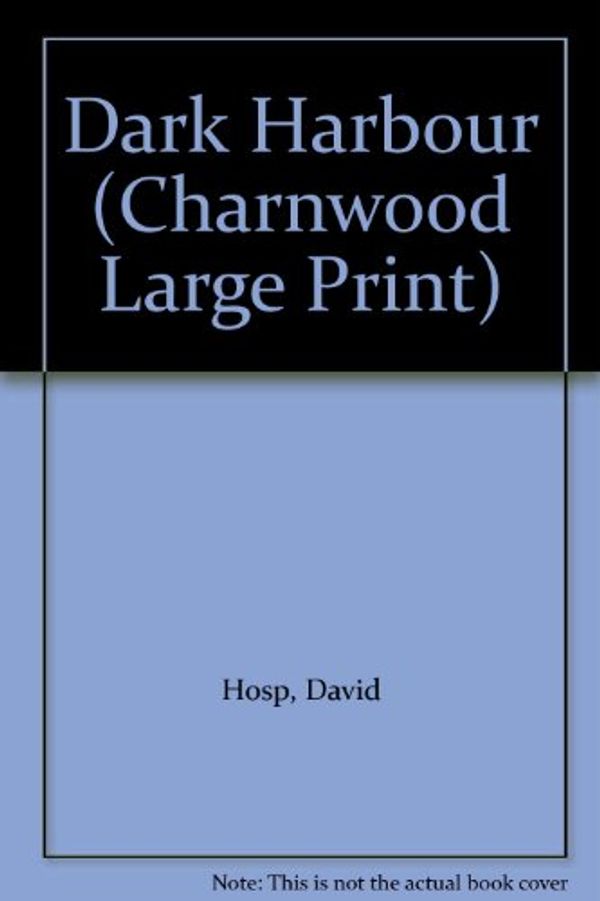 Cover Art for 9781846171956, Dark Harbour (Charnwood Large Print) by David Hosp