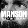 Cover Art for B00QSH70HK, Manson: The Life and Times of Charles Manson by Jeff Guinn (2013-08-06) by Jeff Guinn