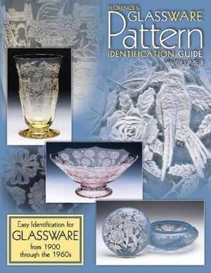 Cover Art for 9781574321777, Florence's Glassware Pattern Identification Guide: Easy Identification for Glassware from 1900 Through the 1960s, Vol. 2 by Gene Florence