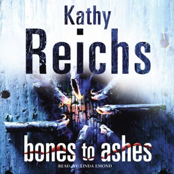 Cover Art for B002SQBFOE, Bones to Ashes by Kathy Reichs