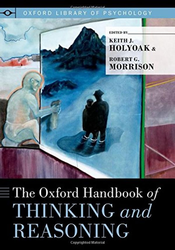 Cover Art for 9780199734689, The Oxford Handbook of Thinking and Reasoning by Holyoak, K.J., Morrison, R.G. (ed)