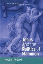 Cover Art for 9781532664472, Jesus and the Politics of Mammon by Hollis Phelps