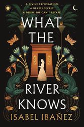 Cover Art for 9781399722186, What the River Knows by Isabel IbaÃ±ez