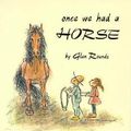 Cover Art for 9780823412433, Once We Had a Horse by Glen Rounds
