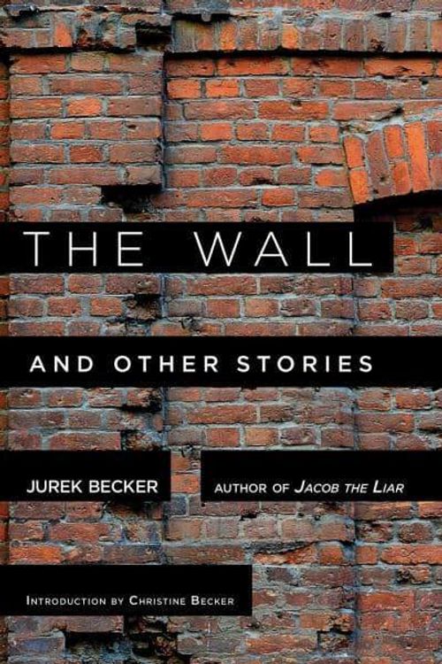 Cover Art for 9781628723250, The Wall: And Other Stories by Jurek Becker
