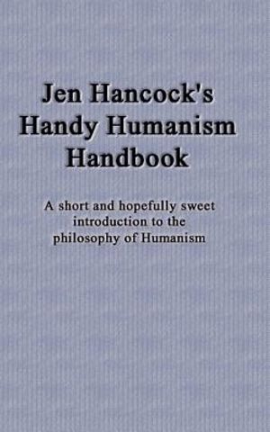 Cover Art for 9781463780654, Jen Hancock's Handy Humanism Handbook by Jennifer Hancock